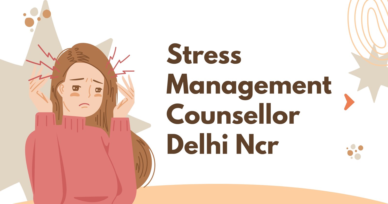 Benefits of Consulting a Stress Management Counsellor in Delhi NCR